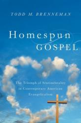  Homespun Gospel: The Triumph of Sentimentality in Contemporary American Evangelicalism 