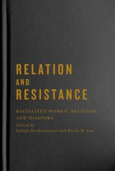  Relation and Resistance: Racialized Women, Religion, and Diaspora Volume 10 