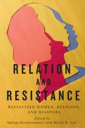  Relation and Resistance: Racialized Women, Religion, and Diaspora Volume 10 