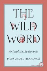  The Wild Word: Animals in the Gospels 