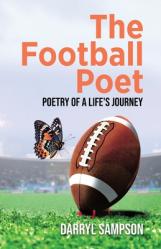  The Football Poet: Poetry of a Life\'s Journey 