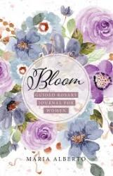  Bloom: Guided Rosary Journal for Women 