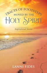  Traces of Footsteps Moved by the Holy Spirit: Inspirational Stories 