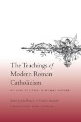  The Teachings of Modern Roman Catholicism: On Law, Politics, and Human Nature 