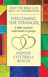  Welcoming the Stranger: How the Bible Can Help Us Understand 