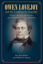  Owen Lovejoy and the Coalition for Equality: Clergy, African Americans, and Women United for Abolition 