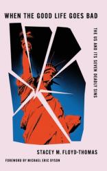  When the Good Life Goes Bad: The Us and Its Seven Deadly Sins 