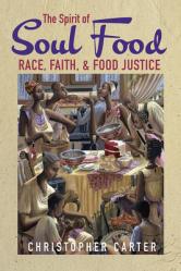  The Spirit of Soul Food: Race, Faith, and Food Justice 