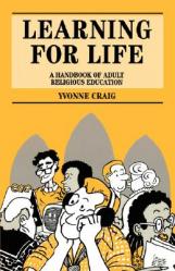  Learning for Life: A Handbook of Adult Religious Education 