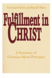  Fulfillment in Christ: A Summary of Christian Moral Principles 