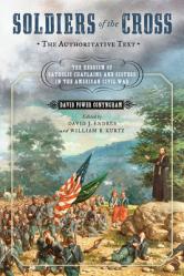  Soldiers of the Cross, the Authoritative Text: The Heroism of Catholic Chaplains and Sisters in the American Civil War 