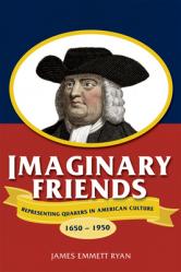  Imaginary Friends: Representing Quakers in American Culture, 1650a 1950 