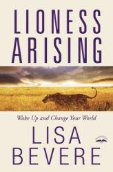  Lioness Arising: Wake Up and Change Your World 