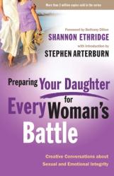  Preparing Your Daughter for Every Woman\'s Battle: Creative Conversations About Sexual and Emotional Integrity 