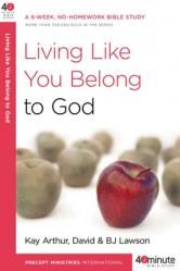  Living Like You Belong to God: A 6-Week, No-Homework Bible Study 