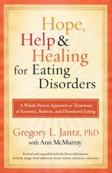  Hope, Help, and Healing for Eating Disorders: A Whole-Person Approach to Treatment of Anorexia, Bulimia, and Disordered Eating 