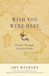  Wish You Were Here: Travels Through Loss and Hope 