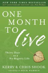  One Month to Live: Thirty Days to a No-Regrets Life 