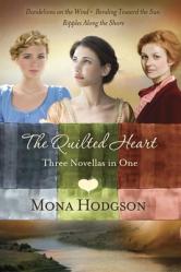  The Quilted Heart: Dandelions on the Wind/Bending Toward the Sun/Ripples Along the Shore 