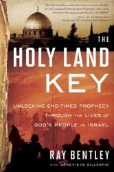  The Holy Land Key: Unlocking End-Times Prophecy Through the Lives of God\'s People in Israel 