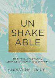  Unshakeable: 365 Devotions for Finding Unwavering Strength in God\'s Word (a 365-Day Devotional) 