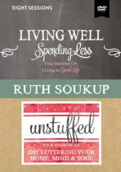  Living Well, Spending Less / Unstuffed Video Studies: Eight Weeks to Redefining the Good Life and Living It 