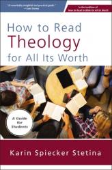  How to Read Theology for All Its Worth: A Guide for Students 