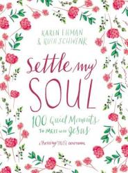  Settle My Soul: 100 Quiet Moments to Meet with Jesus - A Pressing Pause Devotional - 100 Daily Devotions to Calm Your Anxious Heart - The Perfect Gift 