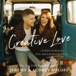  Creative Love: 10 Ways to Build a Fun and Lasting Love 