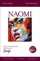  Naomi Bible Study Guide: When I Feel Worthless, God Says I\'m Enough 