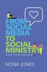  From Social Media to Social Ministry: A Guide to Digital Discipleship 