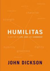  Humilitas: A Lost Key to Life, Love, and Leadership 