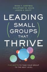  Leading Small Groups That Thrive: Five Shifts to Take Your Group to the Next Level 