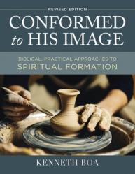  Conformed to His Image, Revised Edition: Biblical, Practical Approaches to Spiritual Formation 