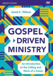  Gospel-Driven Ministry Video Study: An Introduction to the Calling and Work of a Pastor 