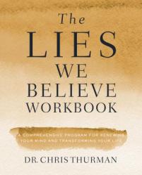  The Lies We Believe Workbook: A Comprehensive Program for Renewing Your Mind and Transforming Your Life 