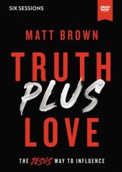  Truth Plus Love Video Study: The Jesus Way to Influence 