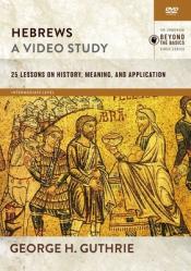  Hebrews, a Video Study: 26 Lessons on History, Meaning, and Application 