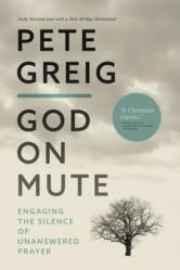  God on Mute: Engaging the Silence of Unanswered Prayer 