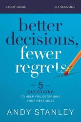  Better Decisions, Fewer Regrets Bible Study Guide: 5 Questions to Help You Determine Your Next Move 