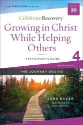  Growing in Christ While Helping Others Participant\'s Guide 4: A Recovery Program Based on Eight Principles from the Beatitudes 
