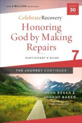  Honoring God by Making Repairs: The Journey Continues, Participant\'s Guide 7: A Recovery Program Based on Eight Principles from the Beatitudes 
