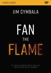  Fan the Flame Video Study: Let Jesus Renew Your Calling and Revive Your Church 