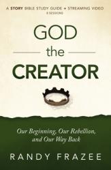  God the Creator Bible Study Guide Plus Streaming Video: Our Beginning, Our Rebellion, and Our Way Back 