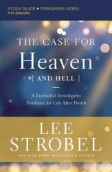  The Case for Heaven (and Hell) Bible Study Guide Plus Streaming Video: A Journalist Investigates Evidence for Life After Death 