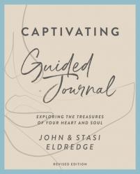  Captivating Guided Journal, Revised Edition: Exploring the Treasures of Your Heart and Soul 