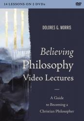  Believing Philosophy Video Lectures: A Guide to Becoming a Christian Philosopher 