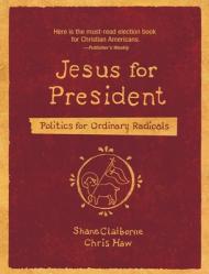  Jesus for President: Politics for Ordinary Radicals 