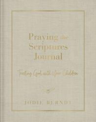  Praying the Scriptures Journal: Trusting God with Your Children 