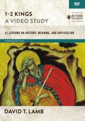  1-2 Kings, a Video Study: 41 Lessons on History, Meaning, and Application 